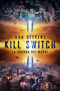 Kill Switch – La guerra dei mondi (2017) - Film Streaming HD
