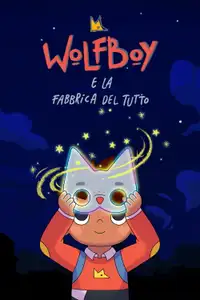 Wolfboy e la Fabbrica del Tutto (2021) - Serie TV Streaming HD