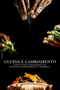 Cucina e cambiamento: come i piatti afroamericani hanno trasformato l'America (2021) - Serie TV Streaming HD