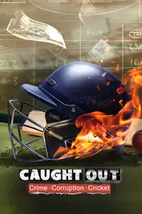 Caught Out: Crime. Corruption. Cricket. (2023) - Film Streaming HD