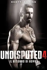 Undisputed 4 - Il ritorno di Boyka (2016) - Film Streaming HD