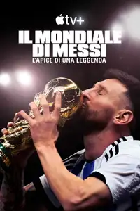 Il mondiale di Messi: L’apice di una leggenda (2024) - Serie TV Streaming HD