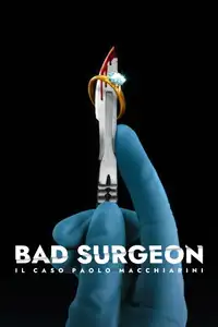 Bad Surgeon: il caso Paolo Macchiarini (2023) - Serie TV Streaming HD
