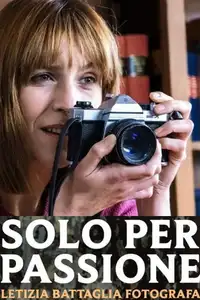 Solo per passione - Letizia Battaglia fotografa (2022) - Serie TV Streaming HD