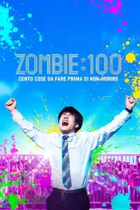 Zombie 100 - Cento cose da fare prima di non-morire (2023) - Film Streaming HD