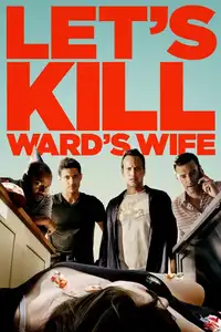 Let's Kill Ward's Wife (2014) - Film Streaming HD