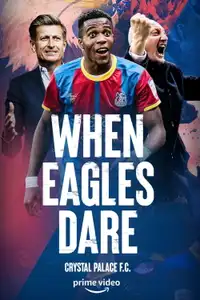 When Eagles Dare: Crystal Palace F.C. (2021) - Serie TV Streaming HD