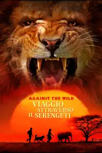 Against the Wild: Viaggio attraverso il Serengeti (2016) - Film Streaming HD