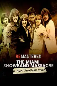 ReMastered: The Miami Showband Massacre (2019) - Film Streaming HD