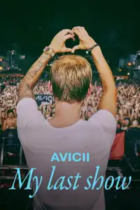 Avicii - My Last Show (2024) - Film Streaming HD