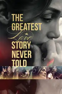 The Greatest Love Story Never Told (2024) - Film Streaming HD
