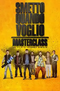 Smetto quando voglio - Masterclass (2017) - Film Streaming HD
