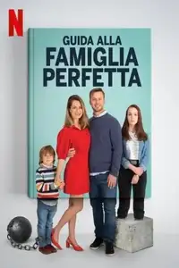 Guida alla famiglia perfetta (2021) - Film Streaming HD