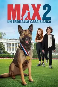 Max 2 - Un eroe alla Casa Bianca (2017) - Film Streaming HD
