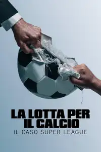La lotta per il calcio - il caso Super League (2023) - Serie TV Streaming HD