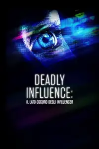 Deadly influence: il lato oscuro degli influencer (2024) - Serie TV Streaming HD