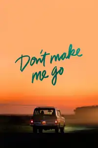 Non farmi andar via - Don't Make Me Go (2022) - Film Streaming HD