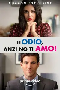 Ti odio, anzi no, ti amo! (2021) - Film Streaming HD