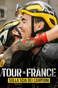 Tour de France: sulla scia dei campioni (2023) - Serie TV Streaming HD