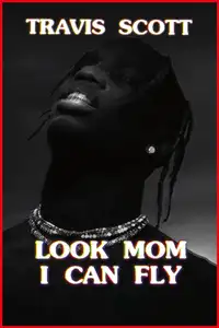 Travis Scott: Look Mom I Can Fly (2019) - Film Streaming HD
