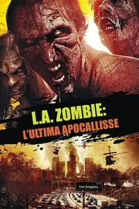 L.A. Zombie - L'ultima apocalisse (2014) - Film Streaming HD