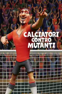 Calciatori contro Mutanti (2022) - Film Streaming HD