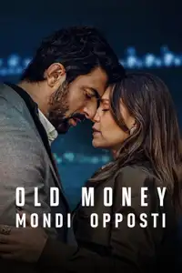 Old Money - Mondi opposti (2025) - Serie TV Streaming HD