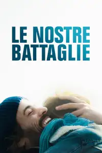 Le nostre battaglie (2018) - Film Streaming HD
