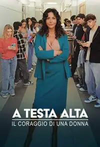A testa alta - Il coraggio di una donna (2026) - Serie TV Streaming HD