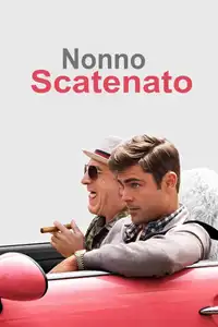 Nonno scatenato (2016) - Film Streaming HD