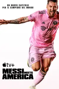 Messi Meets America (2023) - Serie TV Streaming HD