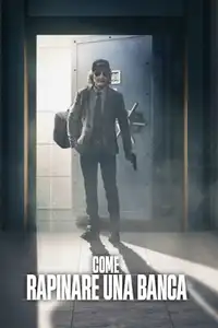 Come rapinare una banca (2024) - Film Streaming HD