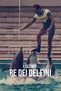 L'ultimo re dei delfini (2022) - Film Streaming HD