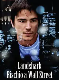 Land Shark - Rischio a Wall Street (2008) - Film Streaming HD