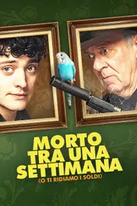 Morto tra una settimana... O ti ridiamo i soldi (2018) - Film Streaming HD