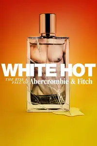 White Hot: L'ascesa e la caduta di Abercrombie & Fitch (2022) - Film Streaming HD