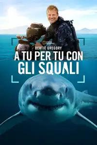 Sharks Up Close with Bertie Gregory (2025) - Film Streaming HD