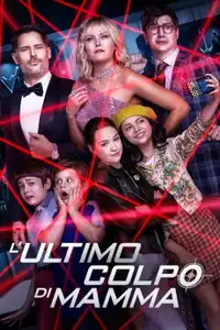 L'ultimo colpo di mamma (2020) - Film Streaming HD